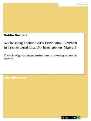 cover image of Addressing Indonesia's Economic Growth in Transitional Era. Do Institutions Matter?